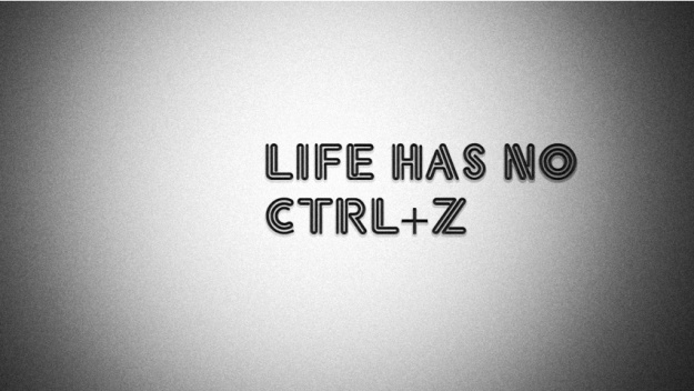 life-has-no-ctrl-z
